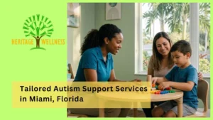 Tailored Autism Support Services in Miami, Florida